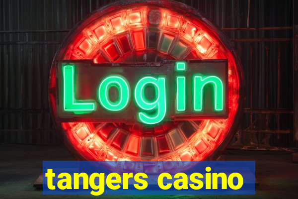 tangers casino