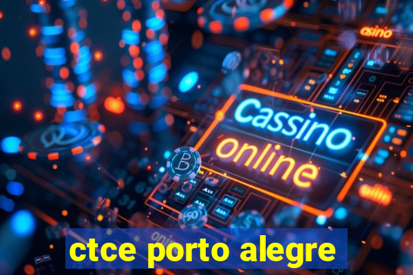 ctce porto alegre