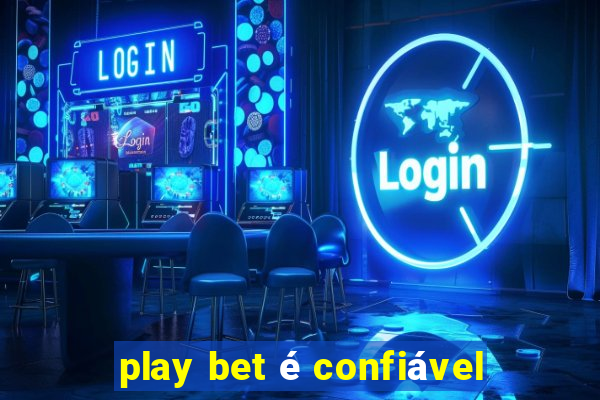 play bet é confiável