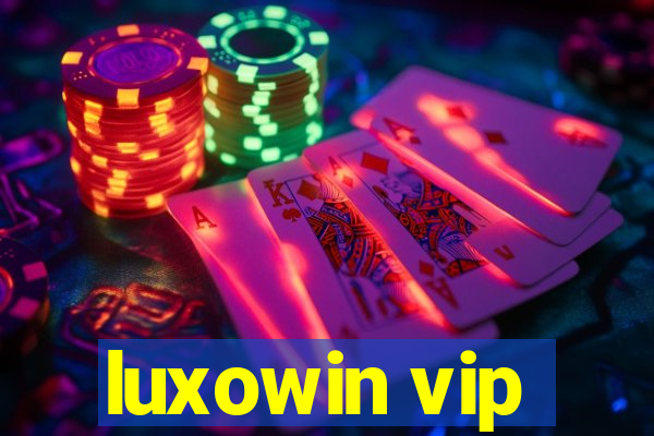 luxowin vip