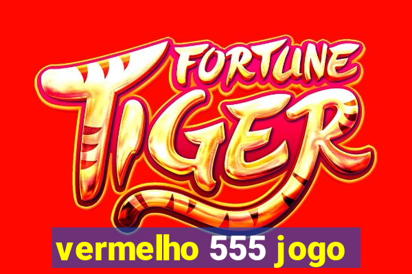 vermelho 555 jogo