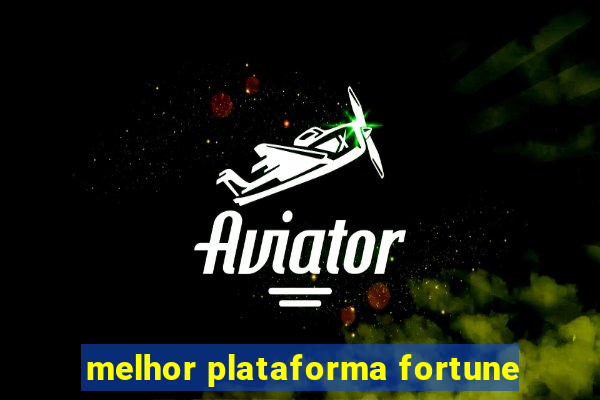 melhor plataforma fortune