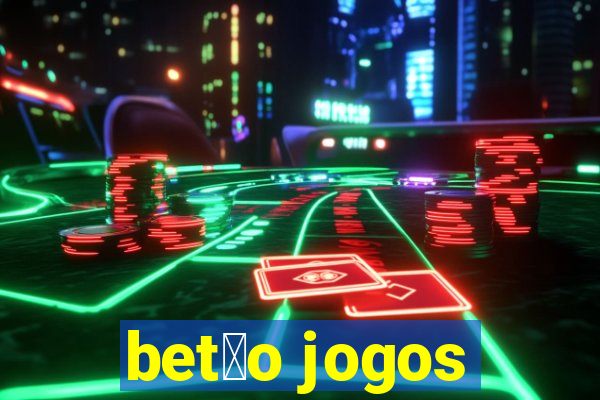 bet茫o jogos