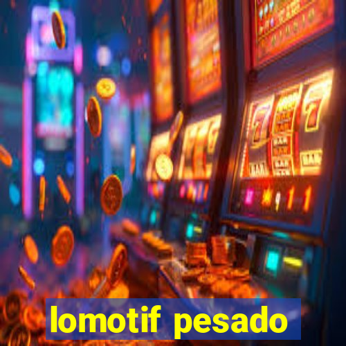 lomotif pesado