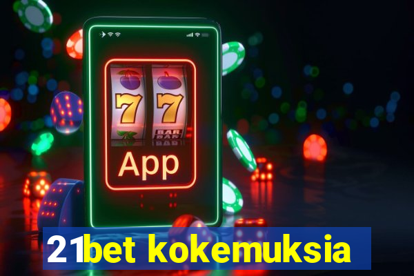 21bet kokemuksia