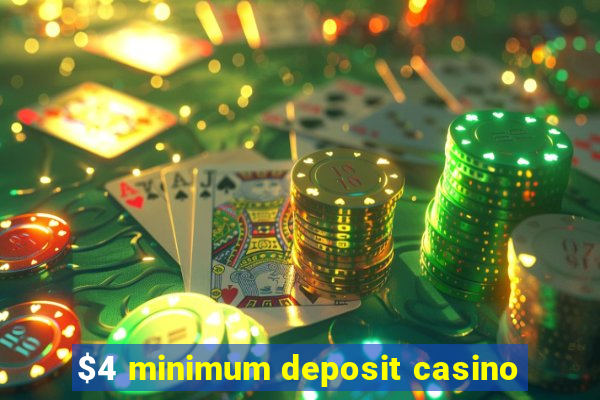 $4 minimum deposit casino