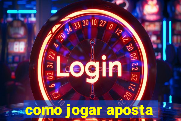 como jogar aposta