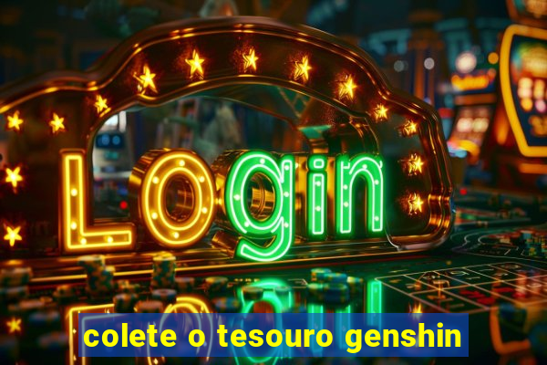 colete o tesouro genshin