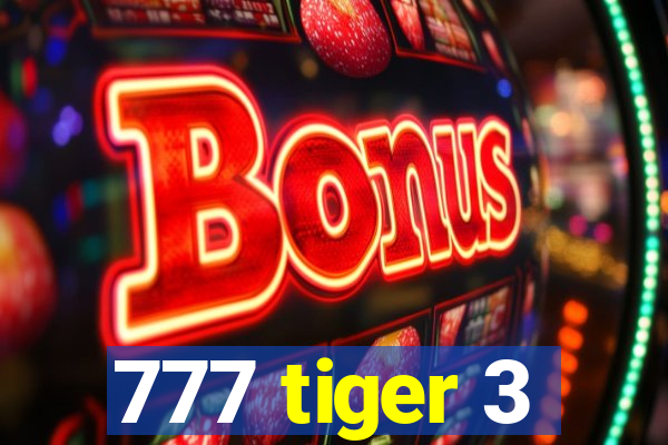 777 tiger 3