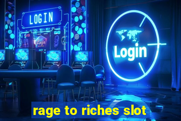 rage to riches slot