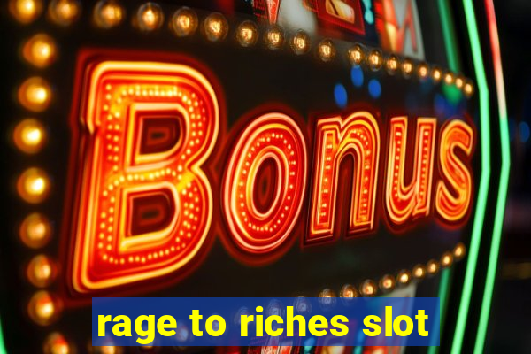 rage to riches slot