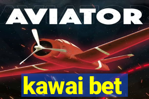 kawai bet