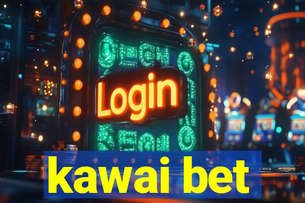 kawai bet