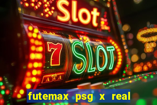 futemax psg x real madrid ao vivo