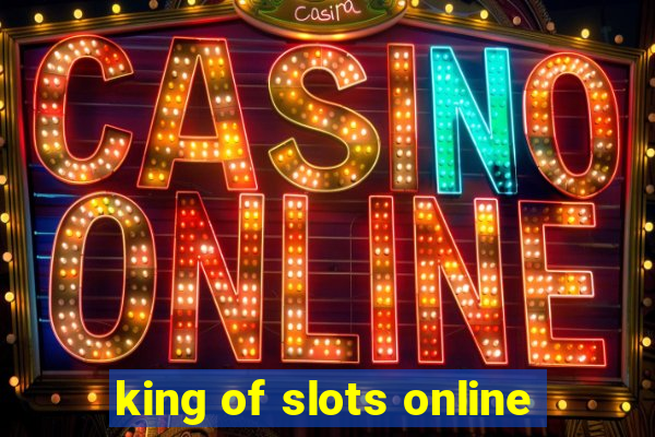 king of slots online