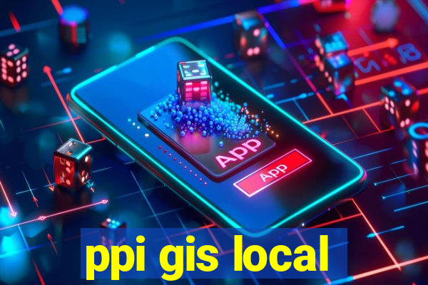 ppi gis local