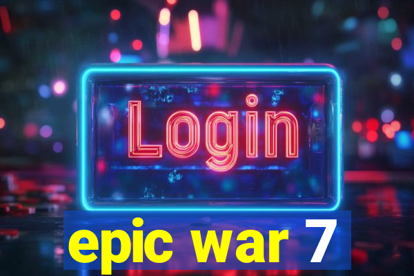 epic war 7