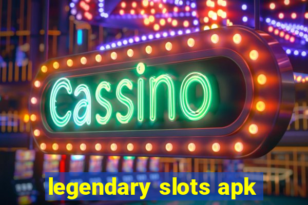 legendary slots apk