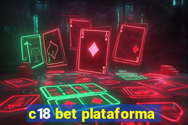 c18 bet plataforma