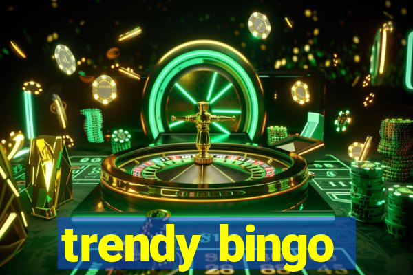 trendy bingo