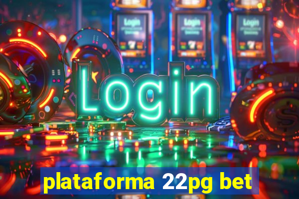 plataforma 22pg bet