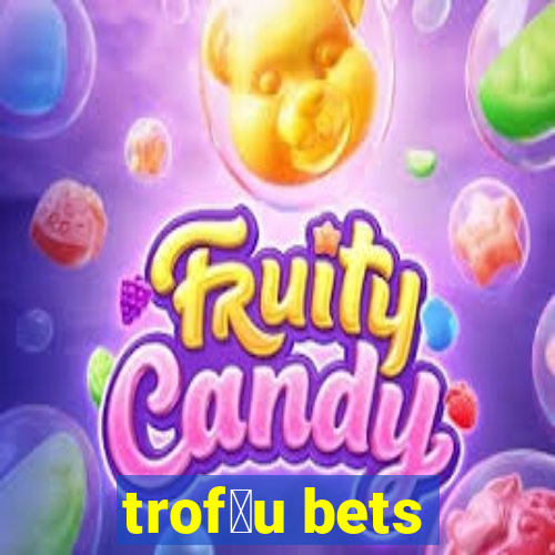 trof茅u bets