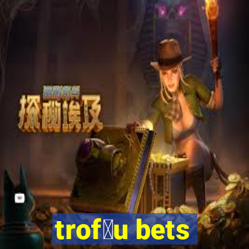 trof茅u bets