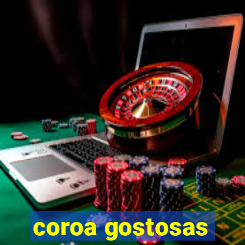 coroa gostosas