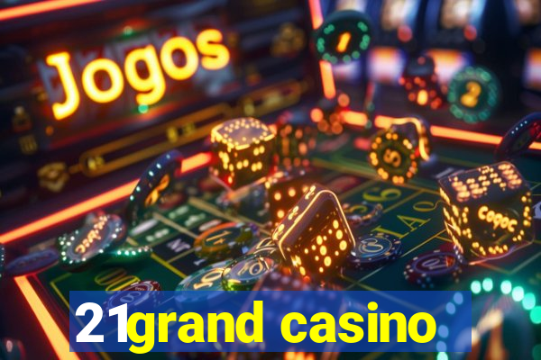 21grand casino