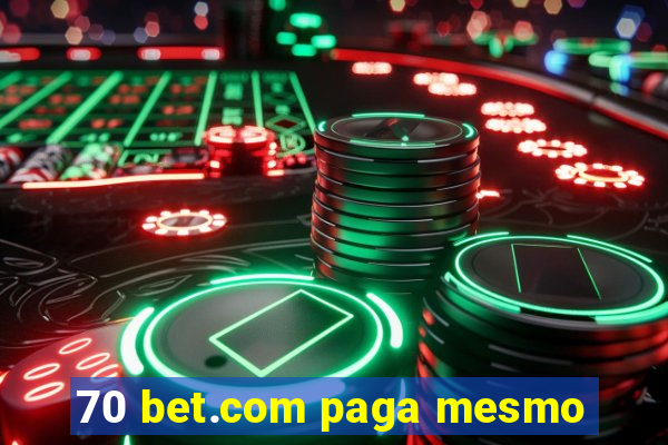 70 bet.com paga mesmo