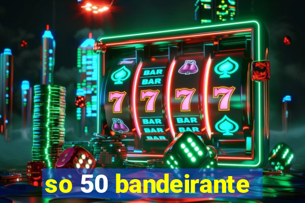 so 50 bandeirante