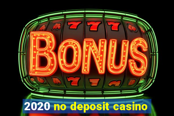 2020 no deposit casino