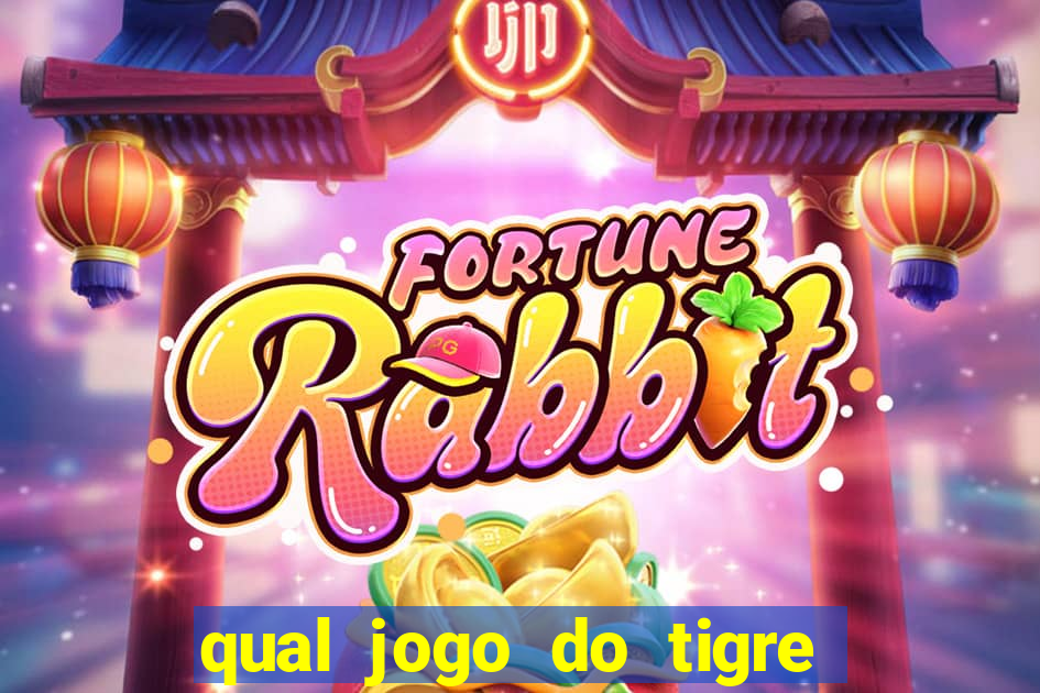 qual jogo do tigre da mais dinheiro