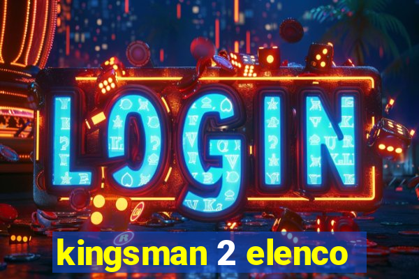 kingsman 2 elenco