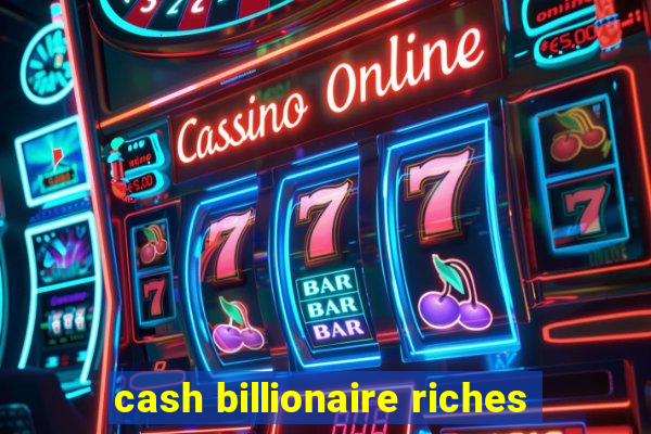 cash billionaire riches