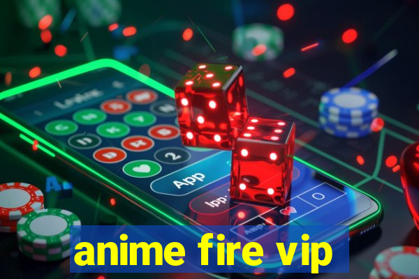 anime fire vip