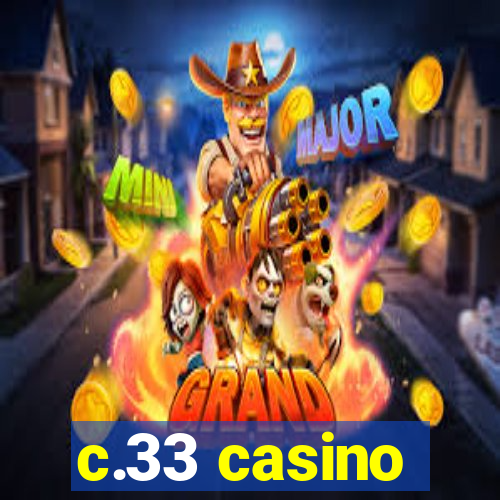 c.33 casino