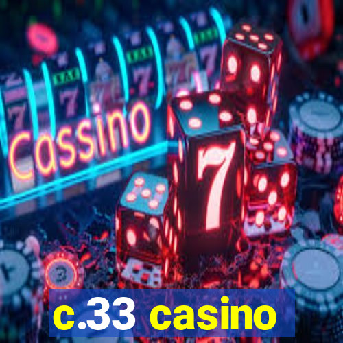 c.33 casino