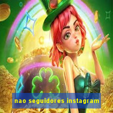 nao seguidores instagram