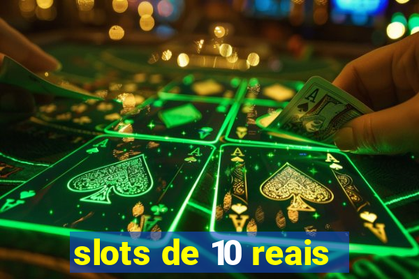 slots de 10 reais