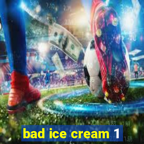 bad ice cream 1