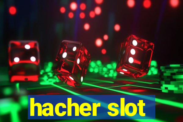 hacher slot