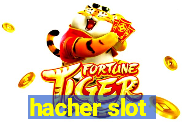 hacher slot