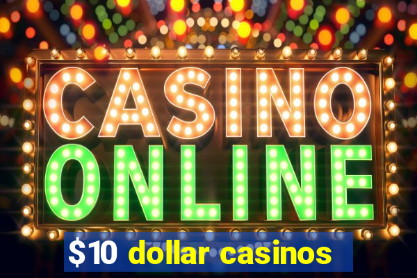 $10 dollar casinos