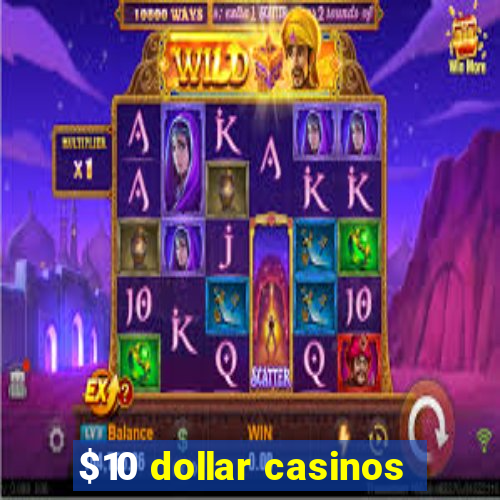 $10 dollar casinos