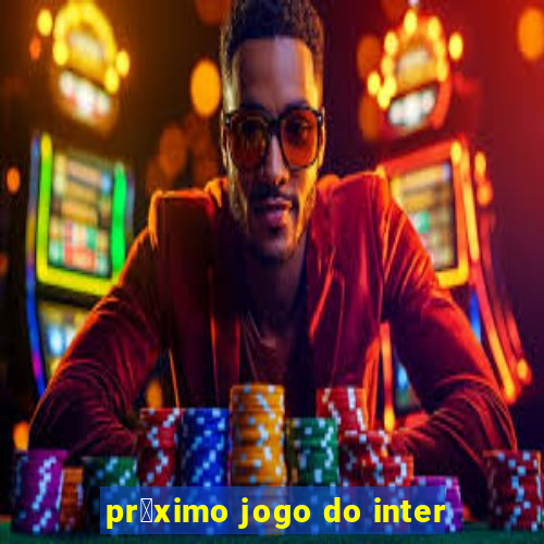 pr贸ximo jogo do inter