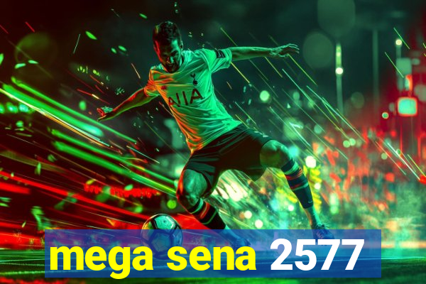 mega sena 2577