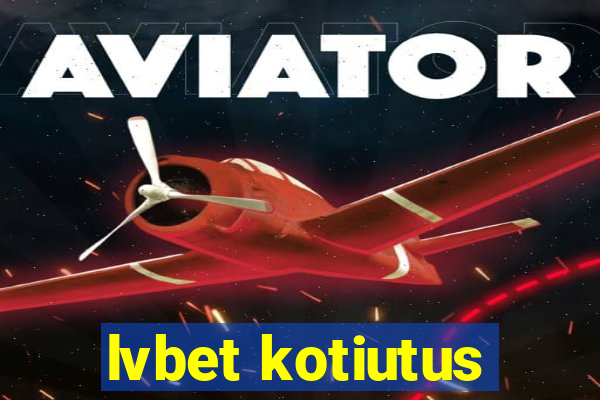 lvbet kotiutus