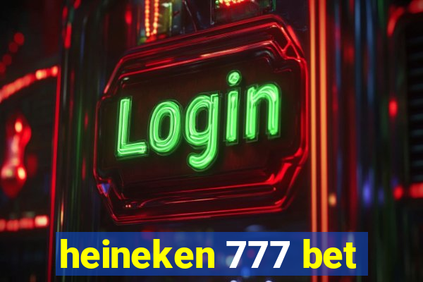 heineken 777 bet