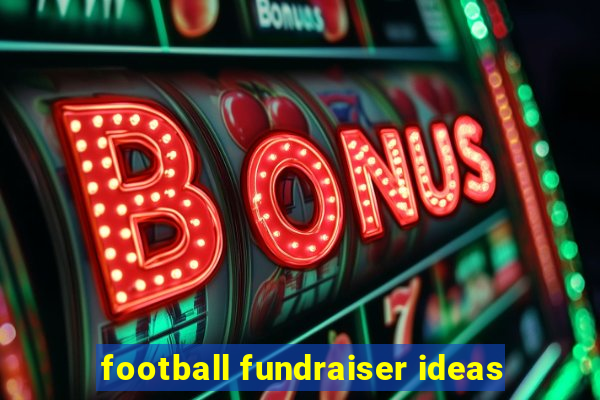 football fundraiser ideas